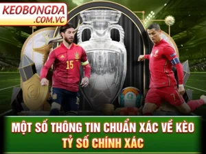 Kèo Tỷ Số Chính Xác - Chiến Thuật Dự Đoán Và Phân Tích
