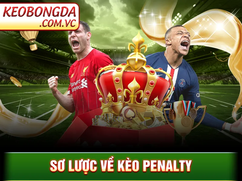 Kèo Penalty - Thử Thách Kịch Tính Tại Tâm Điểm Trận Đấu 2 Sơ lược về kèo Penalty