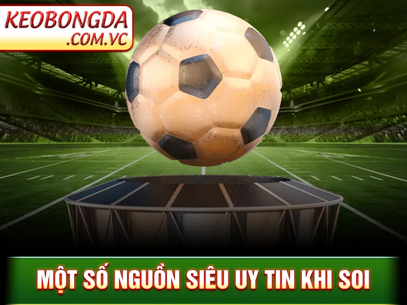 Một số nguồn siêu uy tin khi soi